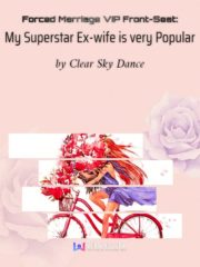 Forced Marriage VIP Front-Seat: My Superstar Ex-wife is very Popular Cover Image