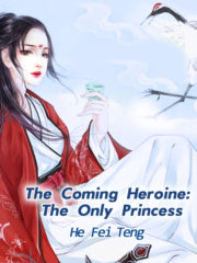 The Coming Heroine: The Only Princess Cover Image