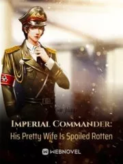 Imperial Commander: His Pretty Wife Is Spoiled Rotten Cover Image