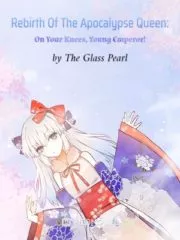 Rebirth Of The Apocalypse Queen: On Your Knees, Young Emperor! Cover Image