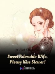 Sweet Adorable Wife, Please Kiss Slower! Cover Image