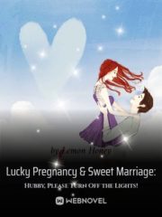 Lucky Pregnancy & Sweet Marriage: Hubby, Please Turn Off the Lights! Cover Image