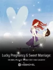 Lucky Pregnancy & Sweet Marriage: Hubby, Please Turn Off the Lights! Cover Image