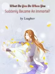 What Do You Do When You Suddenly Become An Immortal? Cover Image