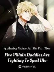 Five Villain Daddies Are Fighting To Spoil Me Cover Image