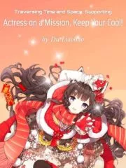 Traversing Time and Space: Supporting Actress on a Mission, Keep Your Cool! Cover Image