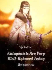 Antagonists Are Very Well-Behaved Today Cover Image